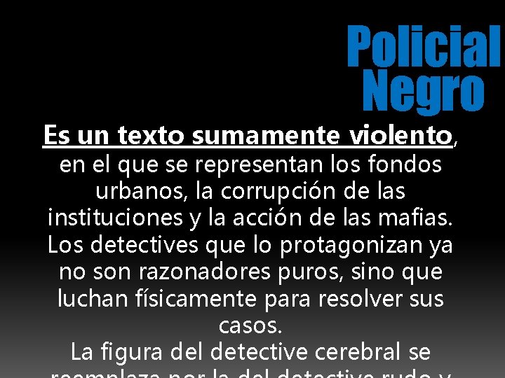 Policial Negro Es un texto sumamente violento, en el que se representan los fondos