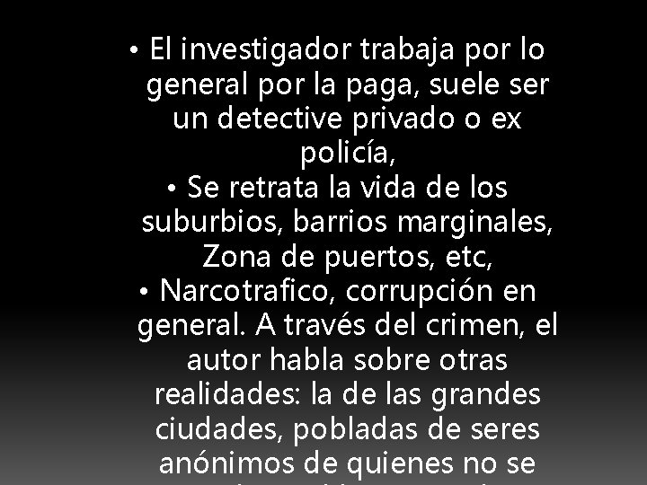  • El investigador trabaja por lo general por la paga, suele ser un