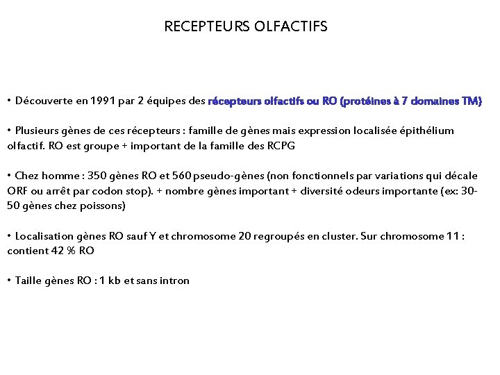 RECEPTEURS OLFACTIFS • Découverte en 1991 par 2 équipes des récepteurs olfactifs ou RO