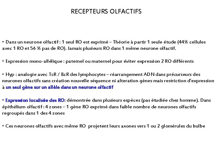 RECEPTEURS OLFACTIFS • Dans un neurone olfactif : 1 seul RO est exprimé –