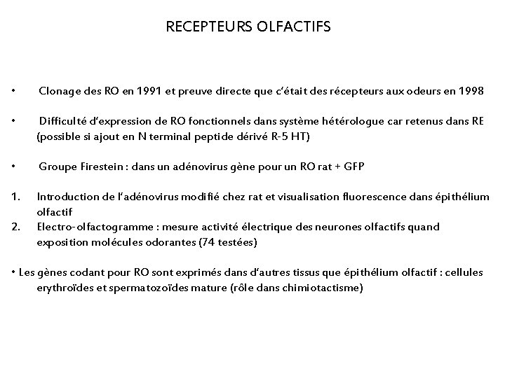 RECEPTEURS OLFACTIFS • Clonage des RO en 1991 et preuve directe que c’était des