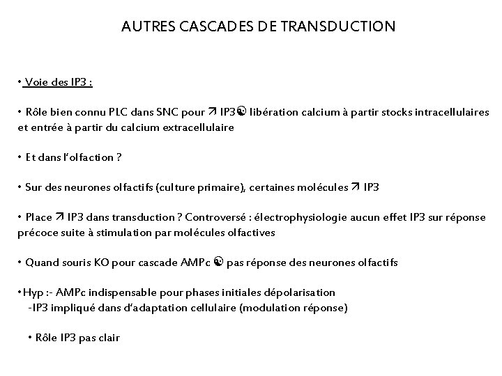 AUTRES CASCADES DE TRANSDUCTION • Voie des IP 3 : • Rôle bien connu