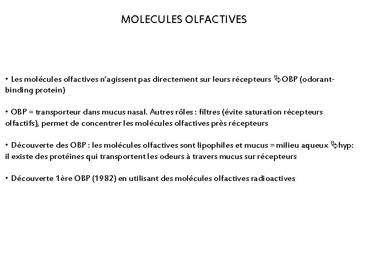 MOLECULES OLFACTIVES • Les molécules olfactives n’agissent pas directement sur leurs récepteurs OBP (odorantbinding