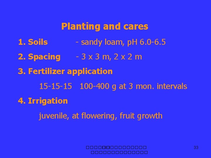 Planting and cares 1. Soils - sandy loam, p. H 6. 0 -6. 5