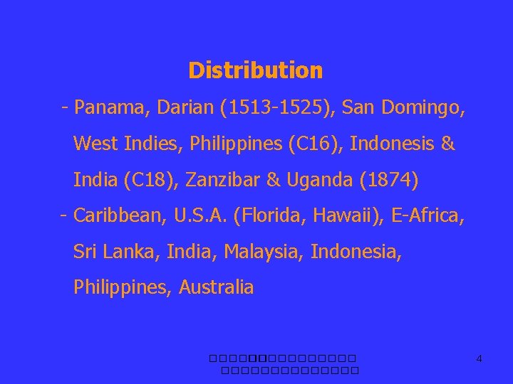 Distribution - Panama, Darian (1513 -1525), San Domingo, West Indies, Philippines (C 16), Indonesis