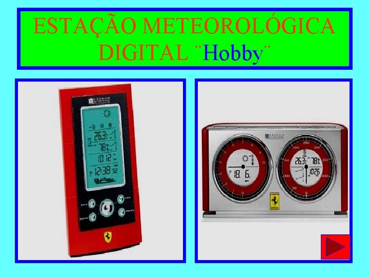 ESTAÇÃO METEOROLÓGICA DIGITAL ¨Hobby¨ Hobby 