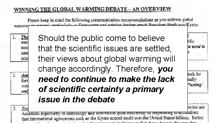 Should the public come to believe that the scientific issues are settled, their views