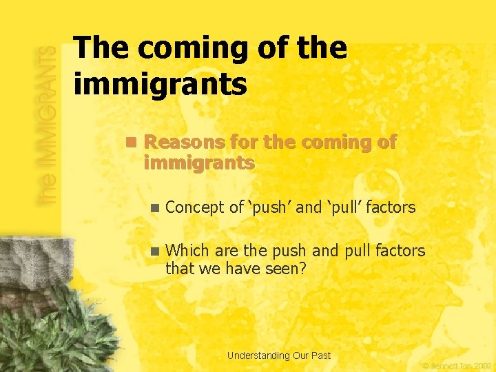 The coming of the immigrants n Reasons for the coming of immigrants n Concept