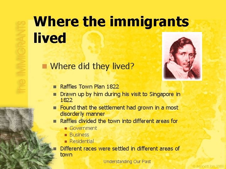 Where the immigrants lived n Where did they lived? Raffles Town Plan 1822 n