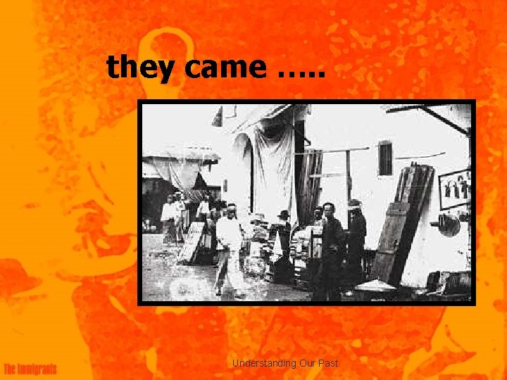 they came …. . Understanding Our Past 
