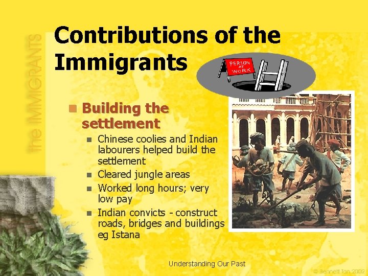Contributions of the Immigrants n Building the settlement Chinese coolies and Indian labourers helped