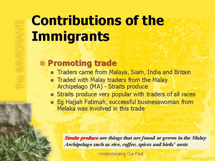 Contributions of the Immigrants n Promoting trade Traders came from Malaya, Siam, India and