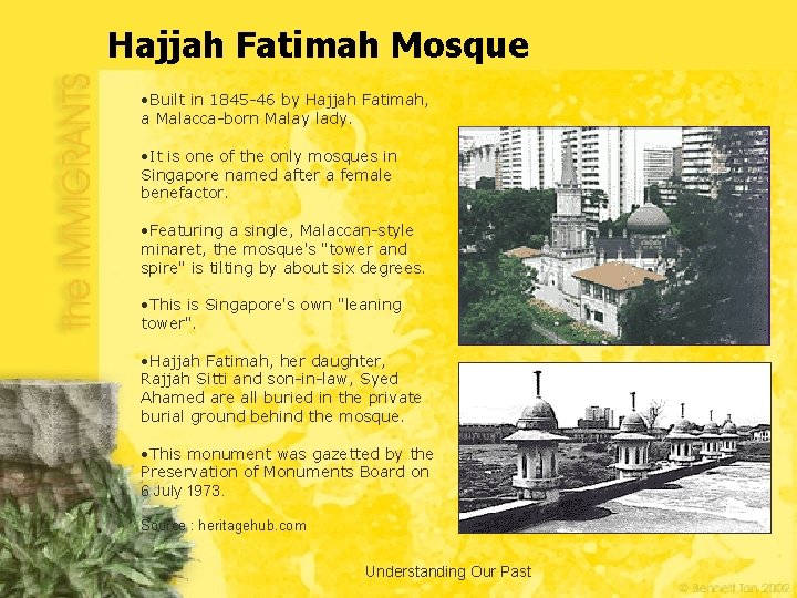 Hajjah Fatimah Mosque • Built in 1845 -46 by Hajjah Fatimah, a Malacca-born Malay