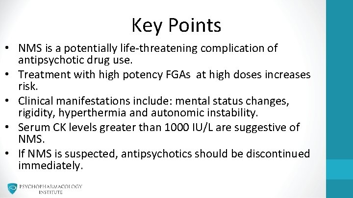 Key Points • NMS is a potentially life-threatening complication of antipsychotic drug use. •