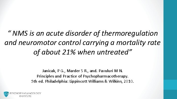 “ NMS is an acute disorder of thermoregulation and neuromotor control carrying a mortality