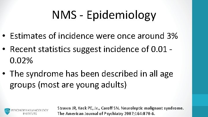 NMS - Epidemiology • Estimates of incidence were once around 3% • Recent statistics