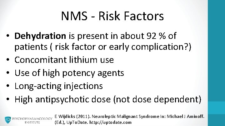 NMS - Risk Factors • Dehydration is present in about 92 % of patients