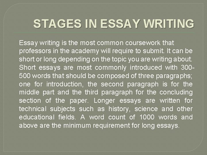 STAGES IN ESSAY WRITING Essay writing is the most common coursework that professors in