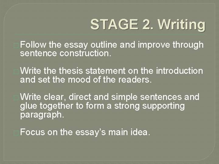 STAGE 2. Writing � Follow the essay outline and improve through sentence construction. �