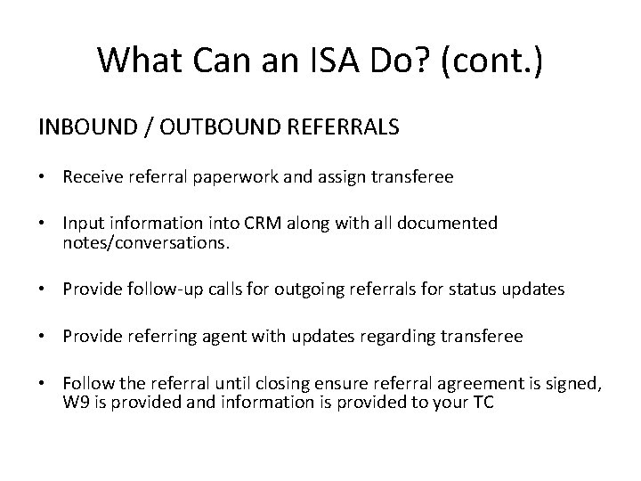 What Can an ISA Do? (cont. ) INBOUND / OUTBOUND REFERRALS • Receive referral What Can an ISA Do? (cont. ) INBOUND / OUTBOUND REFERRALS • Receive referral