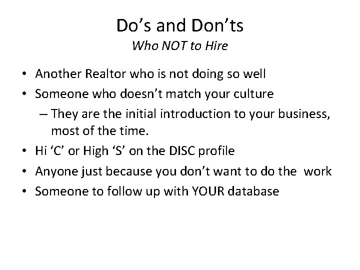 Do’s and Don’ts Who NOT to Hire • Another Realtor who is not doing Do’s and Don’ts Who NOT to Hire • Another Realtor who is not doing
