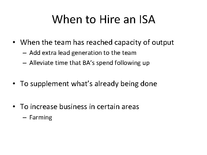 When to Hire an ISA • When the team has reached capacity of output When to Hire an ISA • When the team has reached capacity of output