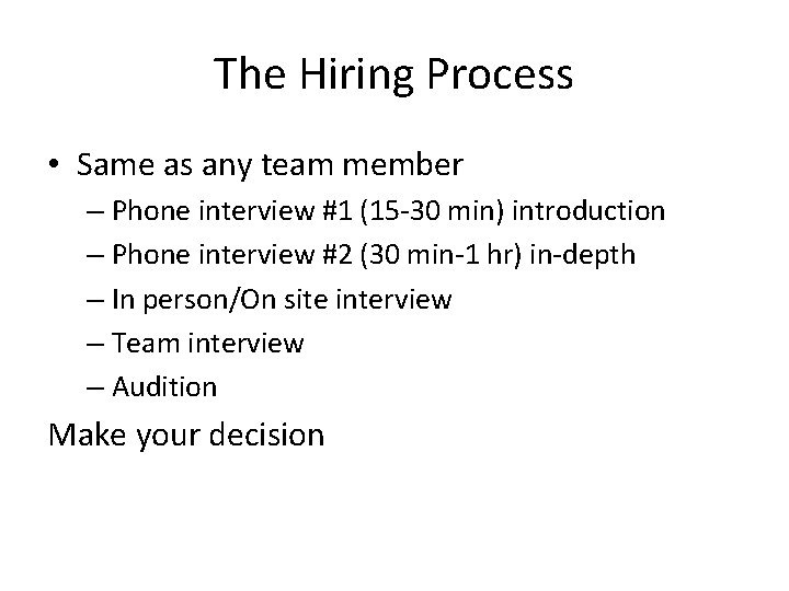 The Hiring Process • Same as any team member – Phone interview #1 (15 The Hiring Process • Same as any team member – Phone interview #1 (15