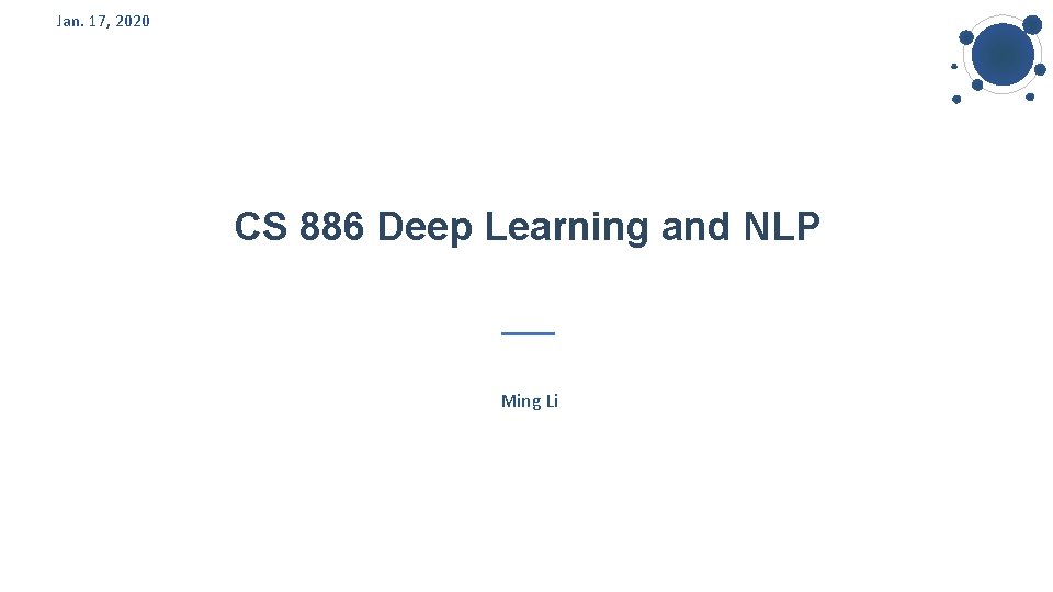 Jan. 17, 2020 CS 886 Deep Learning and NLP Ming Li 