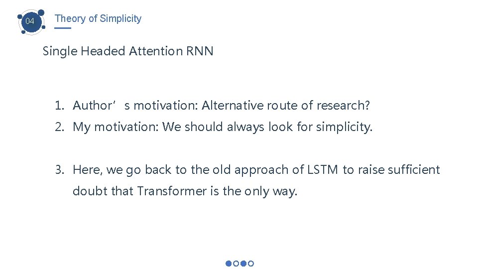 04 Theory of Simplicity Single Headed Attention RNN 1. Author’s motivation: Alternative route of