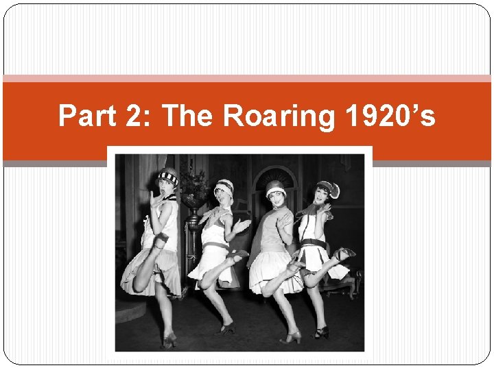 Part 2: The Roaring 1920’s 