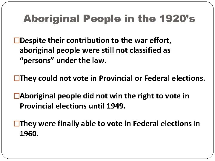 Aboriginal People in the 1920’s �Despite their contribution to the war effort, aboriginal people