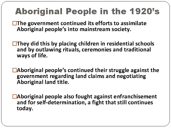 Aboriginal People in the 1920’s �The government continued its efforts to assimilate Aboriginal people’s Aboriginal People in the 1920’s �The government continued its efforts to assimilate Aboriginal people’s