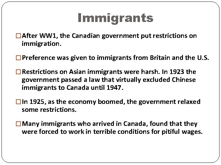 Immigrants � After WW 1, the Canadian government put restrictions on immigration. � Preference