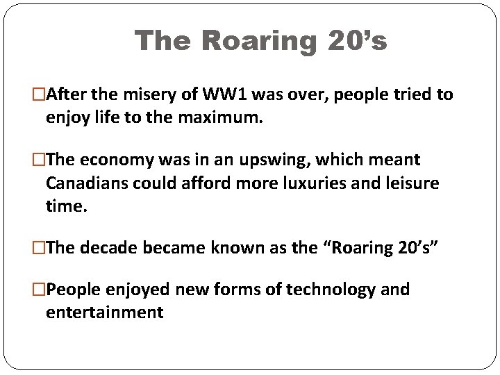 The Roaring 20’s �After the misery of WW 1 was over, people tried to The Roaring 20’s �After the misery of WW 1 was over, people tried to