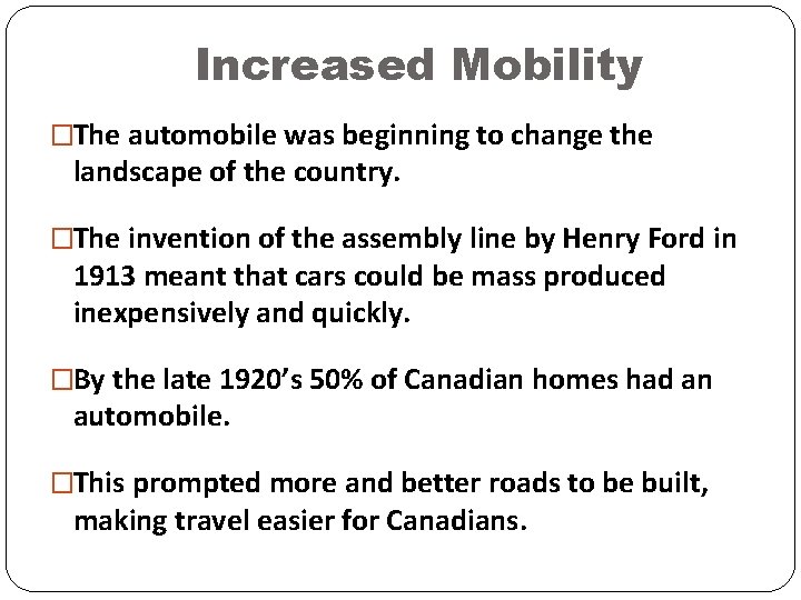 Increased Mobility �The automobile was beginning to change the landscape of the country. �The Increased Mobility �The automobile was beginning to change the landscape of the country. �The