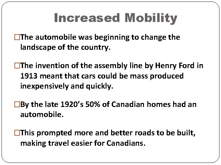 Increased Mobility �The automobile was beginning to change the landscape of the country. �The