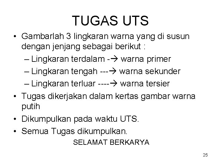 TUGAS UTS • Gambarlah 3 lingkaran warna yang di susun dengan jenjang sebagai berikut