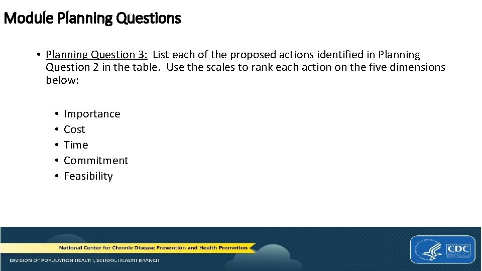 Module Planning Questions • Planning Question 3: List each of the proposed actions identified