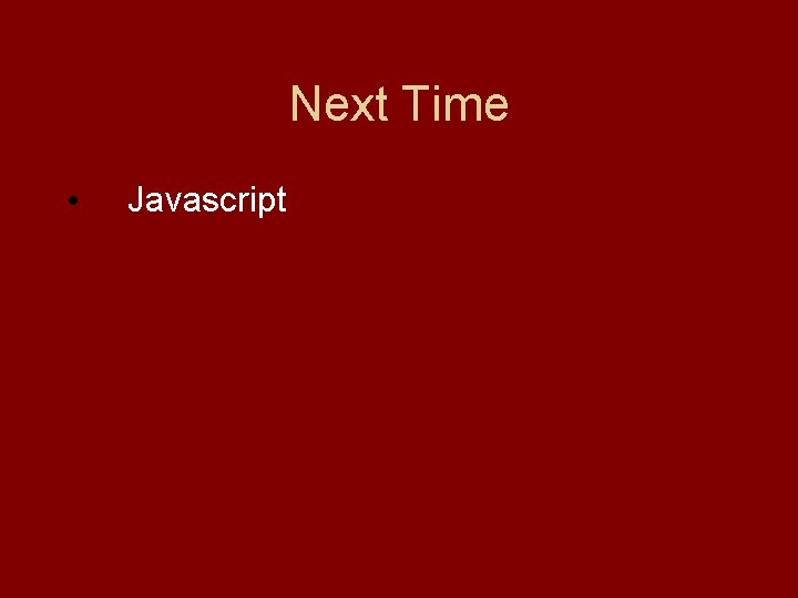 Next Time • Javascript 