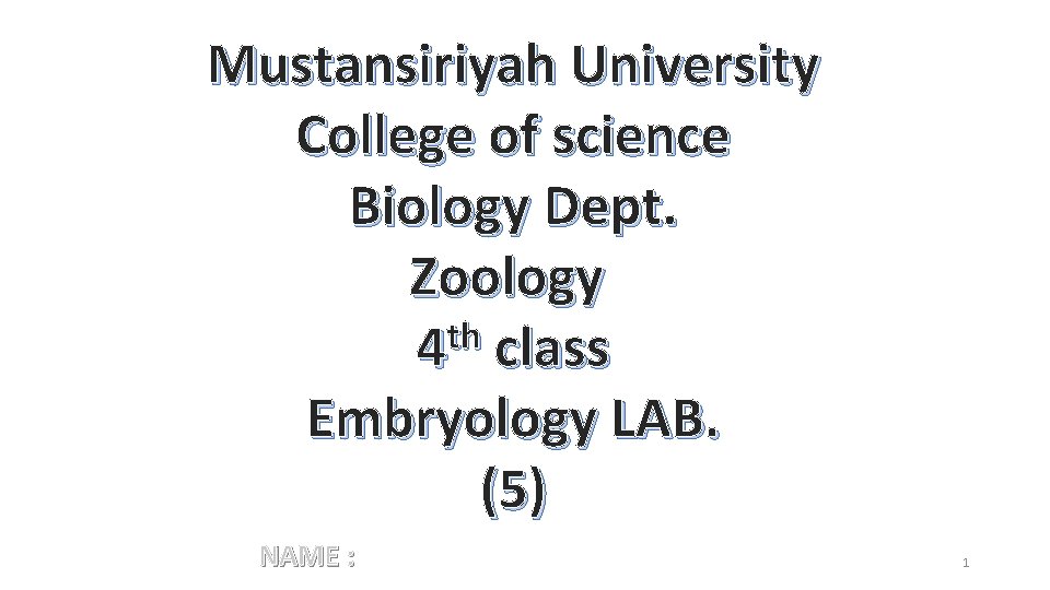 Mustansiriyah University College of science Biology Dept. Zoology th 4 class Embryology LAB. (5)