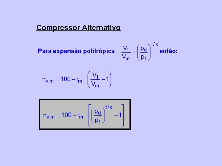 Compressor Alternativo Para expansão politrópica então: 