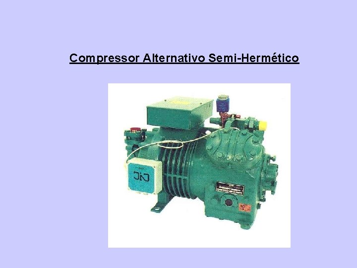 Compressor Alternativo Semi-Hermético 