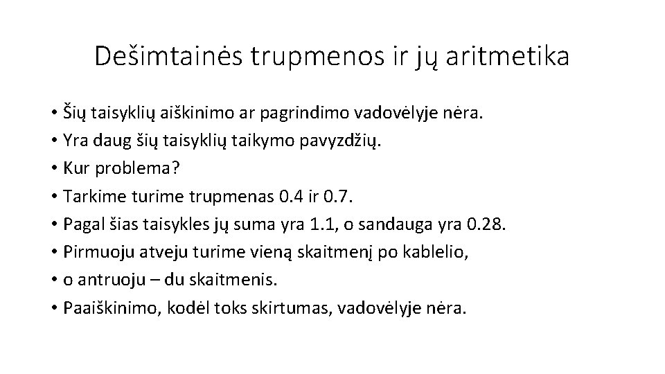 Dešimtainės trupmenos ir jų aritmetika • Šių taisyklių aiškinimo ar pagrindimo vadovėlyje nėra. •