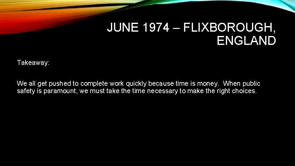 JUNE 1974 – FLIXBOROUGH, ENGLAND Takeaway: We all get pushed to complete work quickly