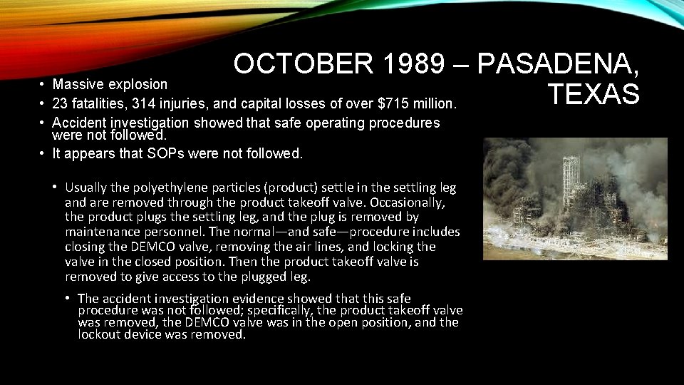 OCTOBER 1989 – PASADENA, • Massive explosion TEXAS • 23 fatalities, 314 injuries, and