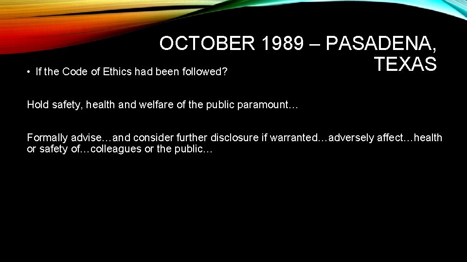 OCTOBER 1989 – PASADENA, TEXAS • If the Code of Ethics had been followed?