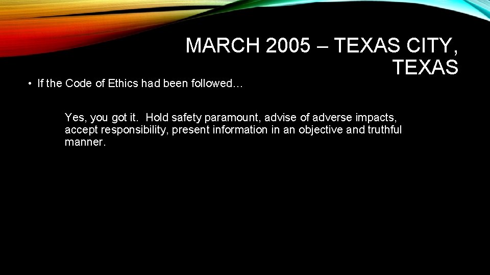 MARCH 2005 – TEXAS CITY, TEXAS • If the Code of Ethics had been