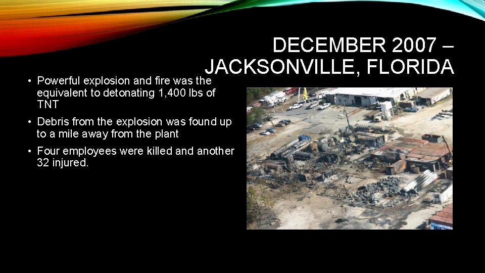 DECEMBER 2007 – JACKSONVILLE, FLORIDA • Powerful explosion and fire was the equivalent to