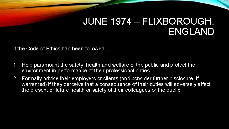 JUNE 1974 – FLIXBOROUGH, ENGLAND If the Code of Ethics had been followed… 1.