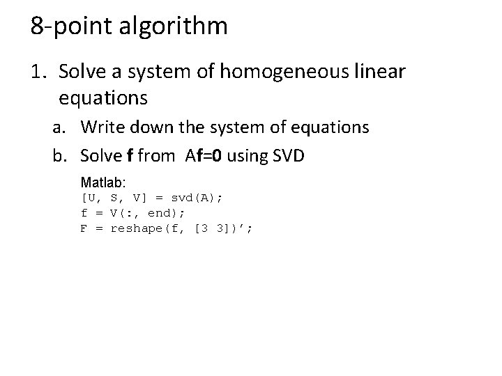 8 -point algorithm 1. Solve a system of homogeneous linear equations a. Write down